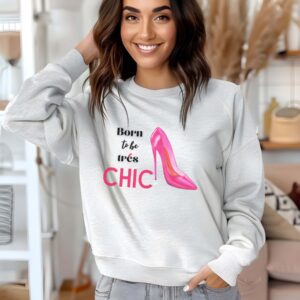 Ash sweatshirt with Pink Stilletos graphic and Born to be Chic text– feminine and minimal, from Bhoomkins’ Boldly Feminine collection