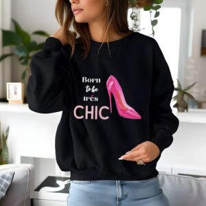 Black sweatshirt with Pink Stilletos graphic and Born to be Chic text– feminine and minimal, from Bhoomkins’ Boldly Feminine collection