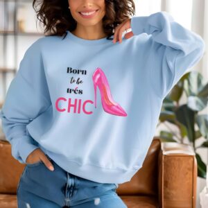 Light Blue sweatshirt with Pink Stilletos graphic and Born to be Chic text– feminine and minimal, from Bhoomkins’ Boldly Feminine collection
