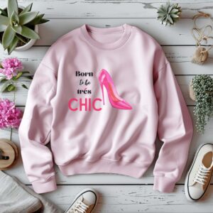 Light Pink sweatshirt with Pink Stilletos graphic and Born to be Chic text– feminine and minimal, from Bhoomkins’ Boldly Feminine collection