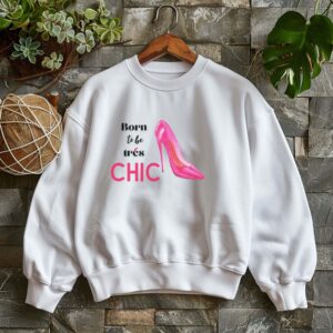 White sweatshirt with Pink Stilletos graphic and Born to be Chic text– feminine and minimal, from Bhoomkins’ Boldly Feminine collection