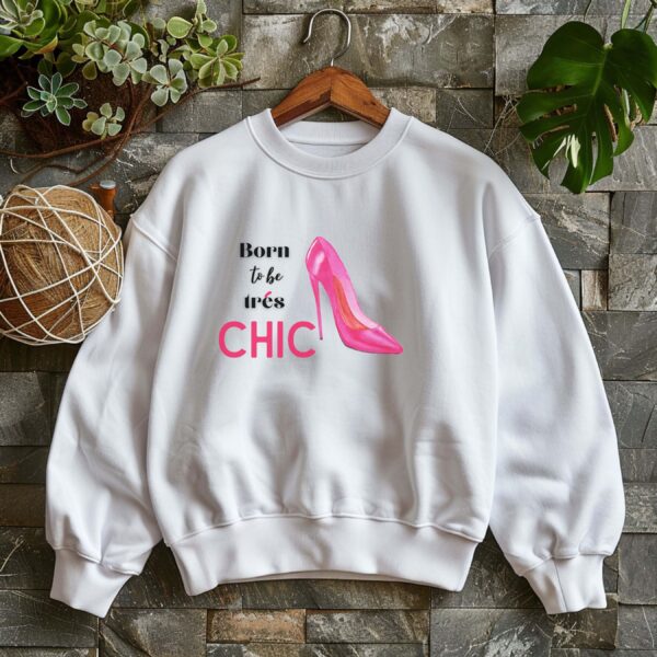 White sweatshirt with Pink Stilletos graphic and Born to be Chic text– feminine and minimal, from Bhoomkins’ Boldly Feminine collection