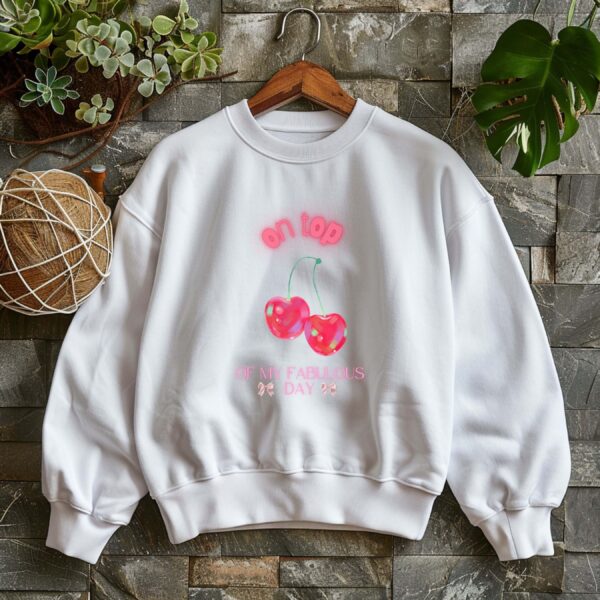 White sweatshirt with Cute Neon Cherry Print & On Top Of My Fabulous day text– feminine and minimal, from Bhoomkins’ Cherry collection