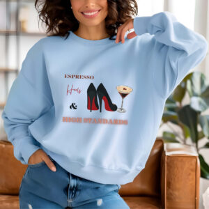 Light Blue sweatshirt with Black Stilletos, Espresso Print & Espresso, Heels & High Standards Text– feminine and minimal, from Bhoomkins’ Boldly Feminine collection