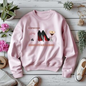 Light Pink sweatshirt with Black Stilletos, Espresso Print & Espresso, Heels & High Standards Text– feminine and minimal, from Bhoomkins’ Boldly Feminine collection