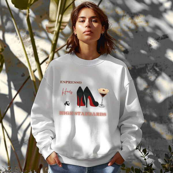White sweatshirt with Black Stilletos, Espresso Print & Espresso, Heels & High Standards Text– feminine and minimal, from Bhoomkins’ Boldly Feminine collection