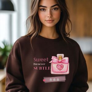 Dark Chocolate sweatshirt with Cute Perfume Bottle and Sweet But Never Subtle text – feminine and minimal, from Bhoomkins’ Boldly Feminine collection