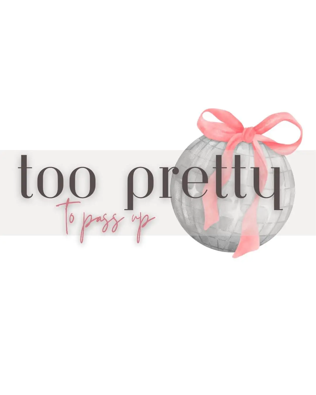 Dance party ball with a cute pink bow with Too Pretty to Pass Up text for the Shop page